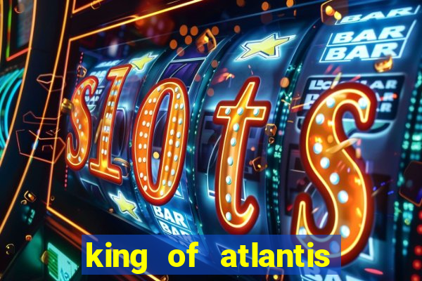 king of atlantis slots free