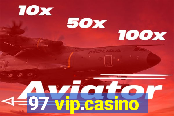 97 vip.casino