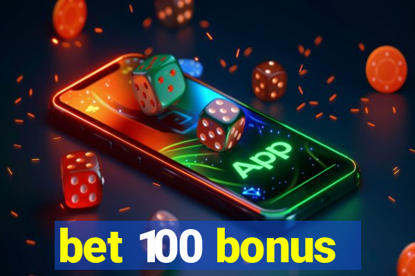 bet 100 bonus