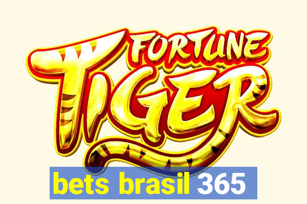 bets brasil 365