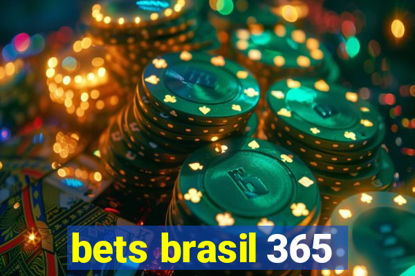 bets brasil 365