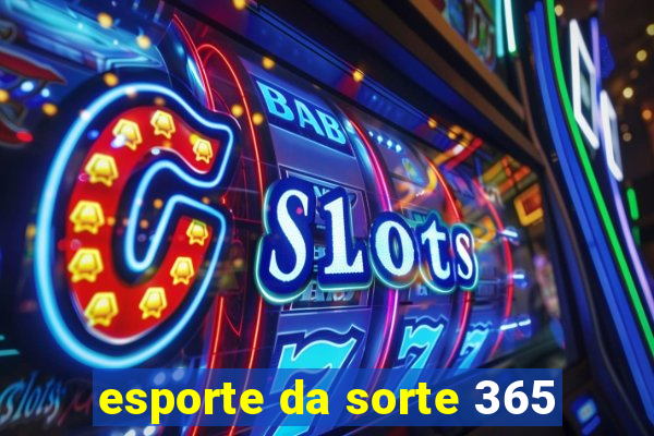 esporte da sorte 365