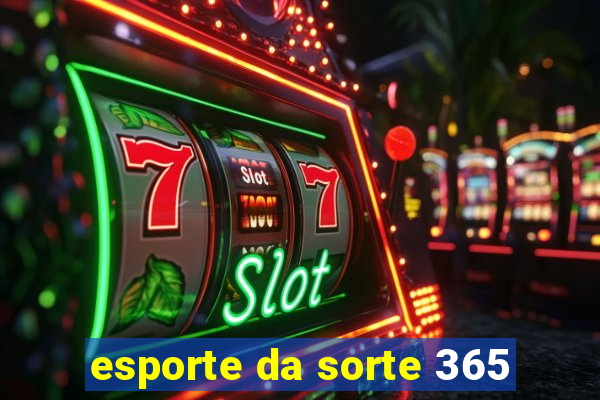 esporte da sorte 365