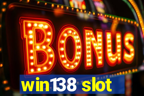 win138 slot