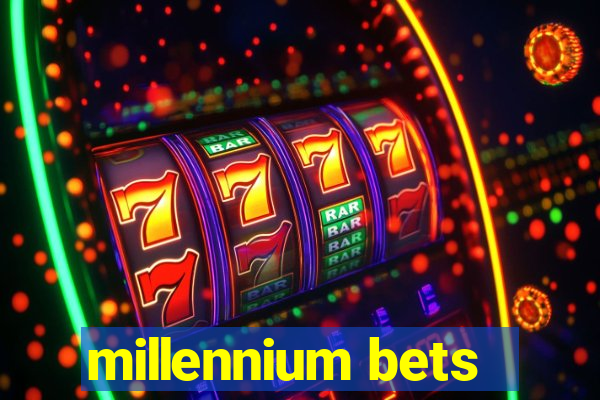 millennium bets