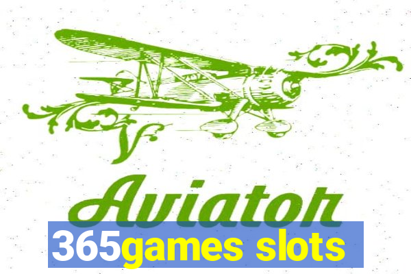 365games slots