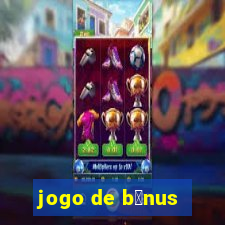 jogo de b么nus