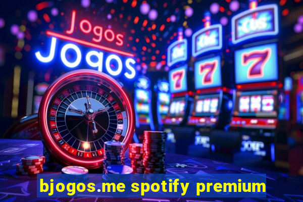 bjogos.me spotify premium