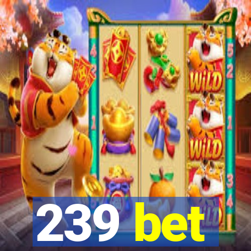 239 bet