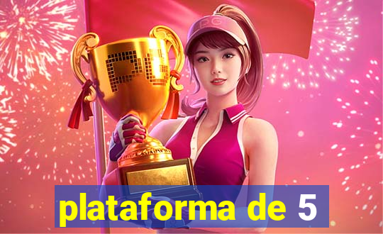 plataforma de 5