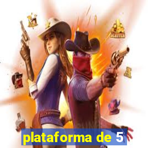 plataforma de 5