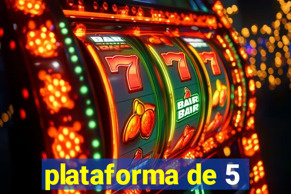 plataforma de 5