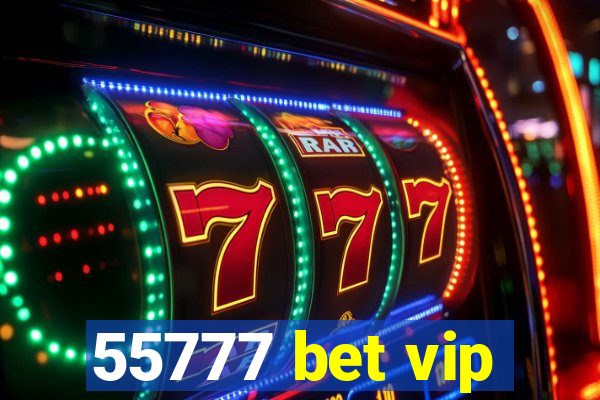 55777 bet vip