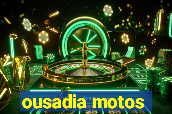 ousadia motos