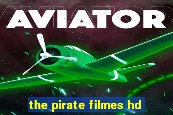 the pirate filmes hd