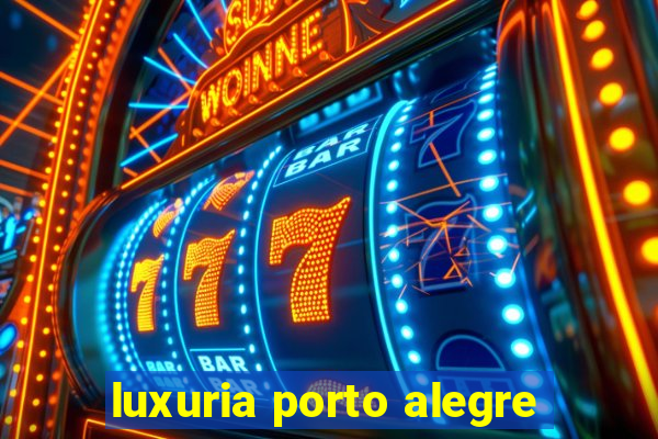 luxuria porto alegre