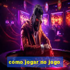 como jogar no jogo