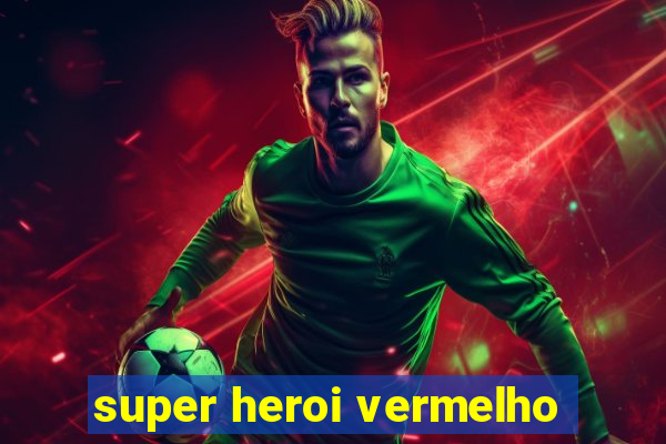 super heroi vermelho