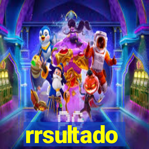 rrsultado