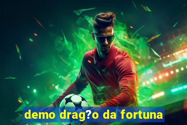 demo drag?o da fortuna