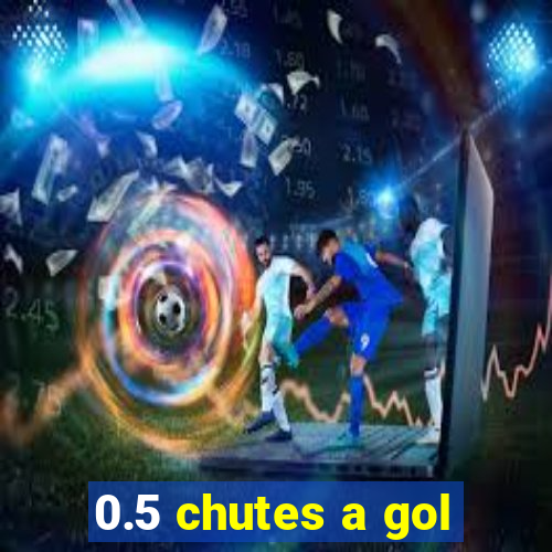 0.5 chutes a gol