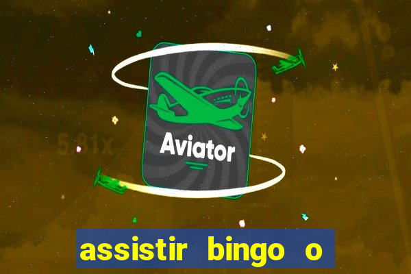 assistir bingo o rei das manhas filme completo dublado