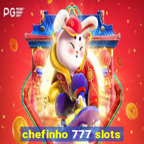 chefinho 777 slots