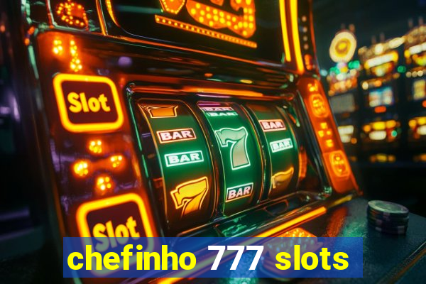 chefinho 777 slots