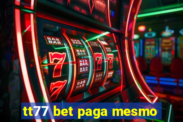 tt77 bet paga mesmo