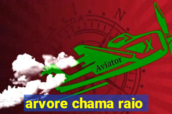 arvore chama raio