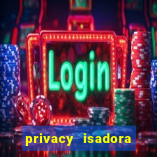 privacy isadora vale gratis