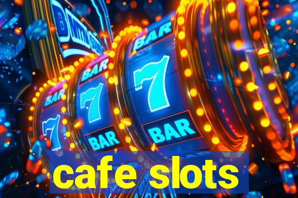 cafe slots