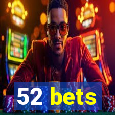 52 bets