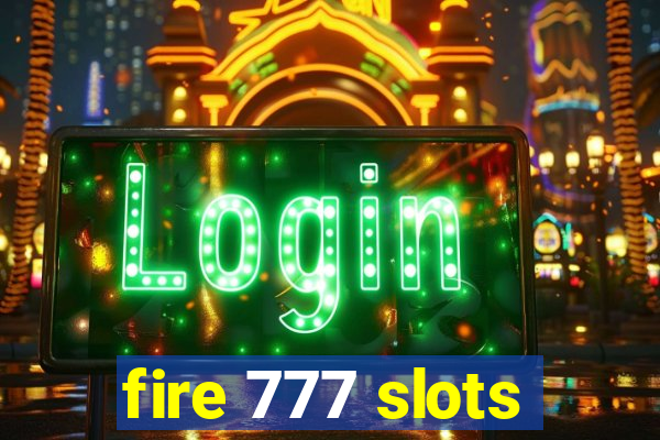 fire 777 slots