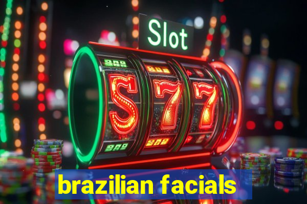 brazilian facials