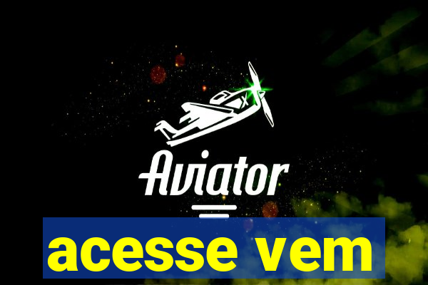 acesse vem