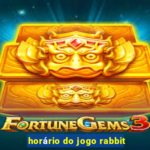 horário do jogo rabbit