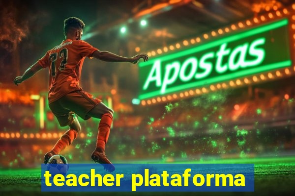 teacher plataforma