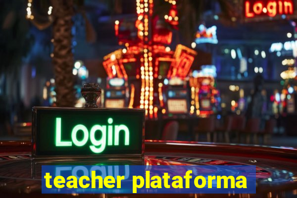 teacher plataforma