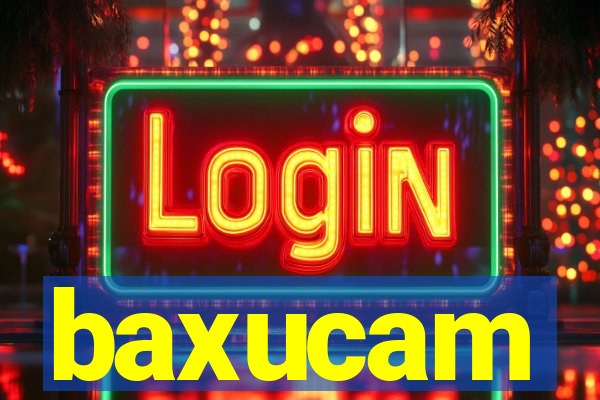 baxucam