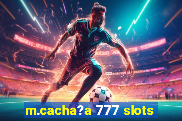 m.cacha?a 777 slots