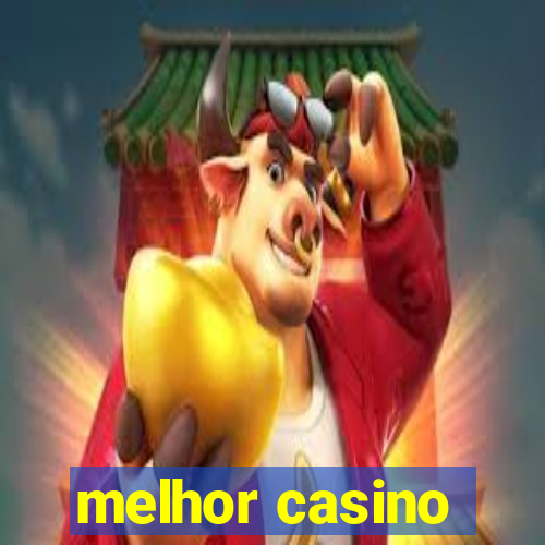 melhor casino