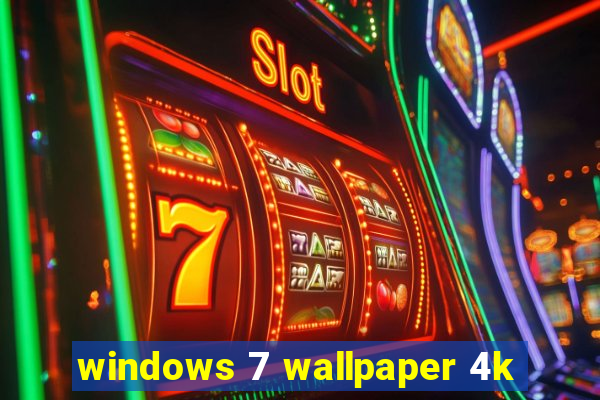 windows 7 wallpaper 4k