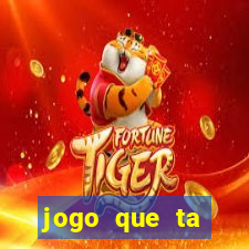 jogo que ta pagando dinheiro