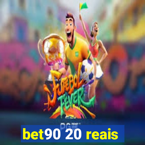 bet90 20 reais