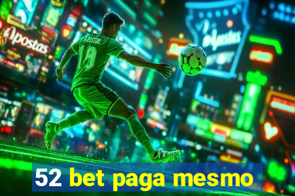 52 bet paga mesmo