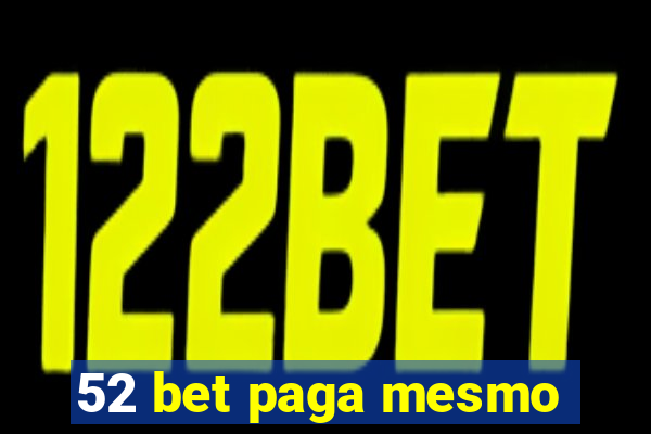 52 bet paga mesmo