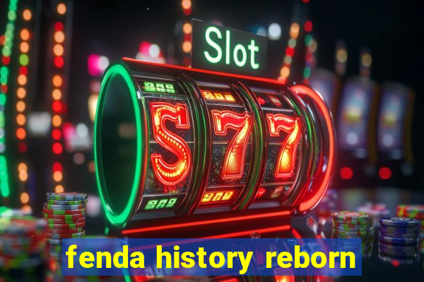 fenda history reborn