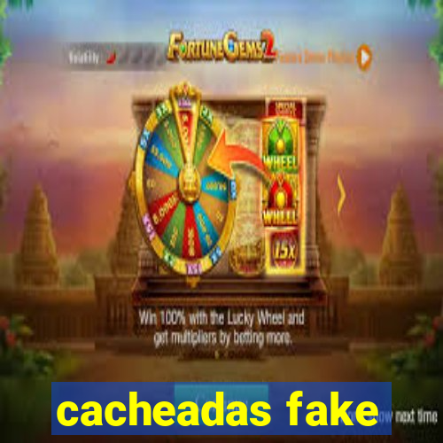 cacheadas fake