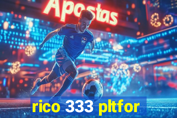 rico 333 pltfor